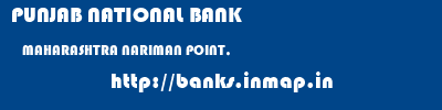 PUNJAB NATIONAL BANK  MAHARASHTRA NARIMAN POINT,    banks information 